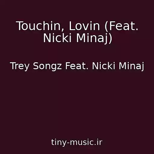 کاور آهنگ Touchin, Lovin (Feat. Nicki Minaj) از Trey Songz Feat. Nicki Minaj