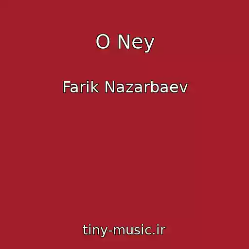 کاور آهنگ O Ney از Farik Nazarbaev