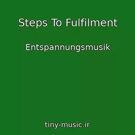 کاور آهنگ Steps To Fulfilment از Entspannungsmusik
