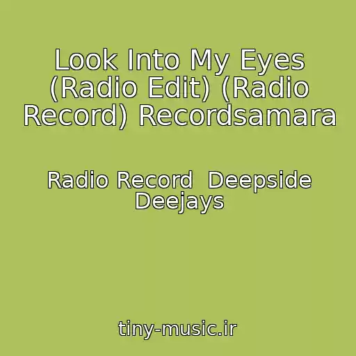 کاور آهنگ Look Into My Eyes (Radio Edit) (Radio Record) Recordsamara از Radio Record  Deepside Deejays