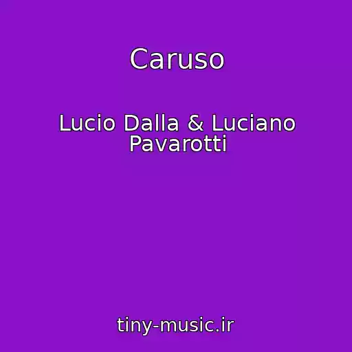 کاور آهنگ Caruso از Lucio Dalla & Luciano Pavarotti