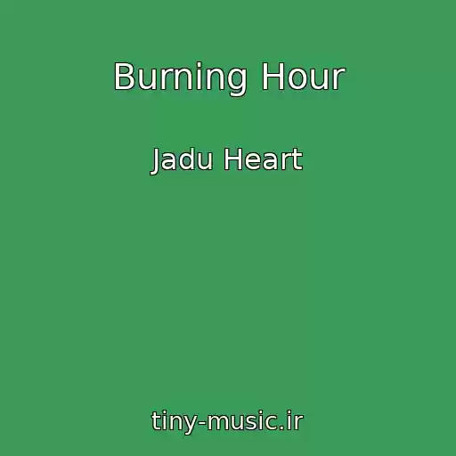 کاور آهنگ Burning Hour از Jadu Heart
