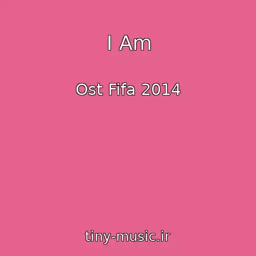 کاور آهنگ I Am از Ost Fifa 2014