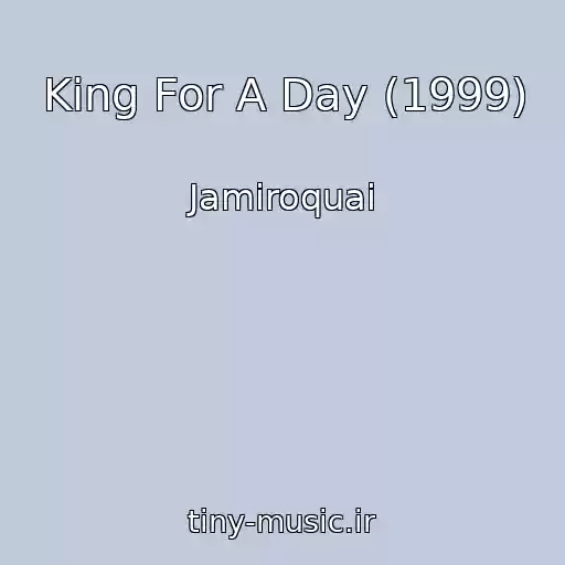 کاور آهنگ King For A Day (1999) از Jamiroquai
