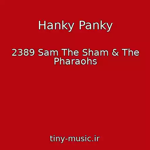 کاور آهنگ Hanky Panky از 2389 Sam The Sham & The Pharaohs