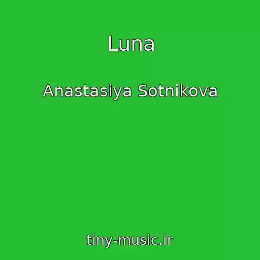کاور آهنگ Luna از Anastasiya Sotnikova