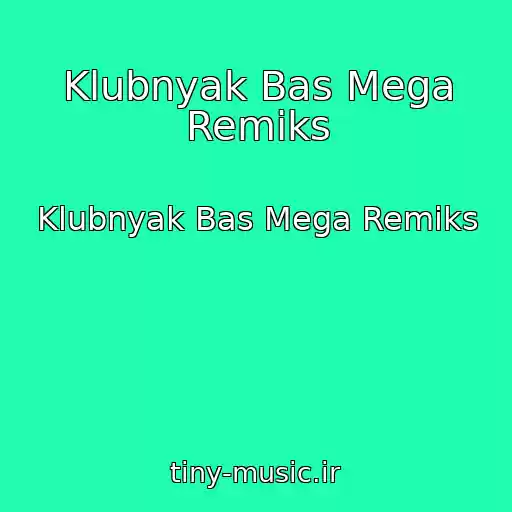 کاور آهنگ Klubnyak Bas Mega Remiks از Klubnyak Bas Mega Remiks