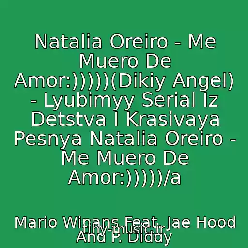 کاور آهنگ Natalia Oreiro - Me Muero De Amor:)))))(Dikiy Angel) - Lyubimyy Serial Iz Detstva I Krasivaya Pesnya Natalia Oreiro - Me Muero De Amor:)))))/a از Mario Winans Feat. Jae Hood And P. Diddy