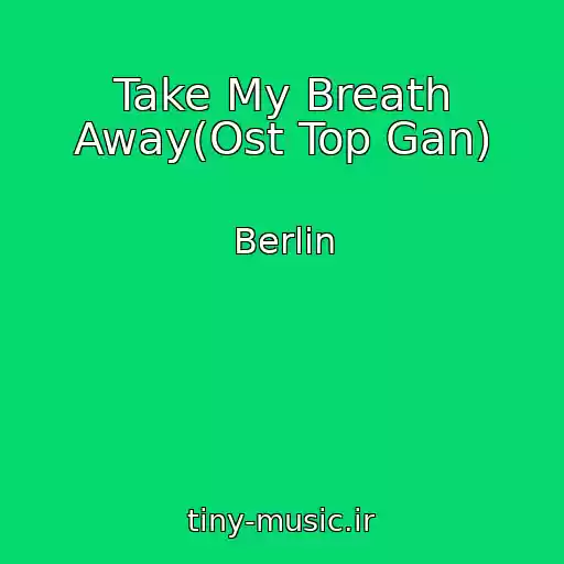 کاور آهنگ Take My Breath Away(Ost Top Gan) از Berlin