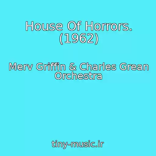 کاور آهنگ House Of Horrors. (1962) از Merv Griffin & Charles Grean Orchestra