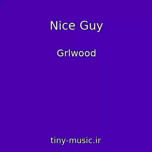 کاور آهنگ Nice Guy از Grlwood