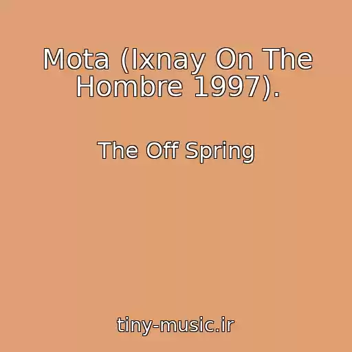 کاور آهنگ Mota (Ixnay On The Hombre 1997). از The Off Spring