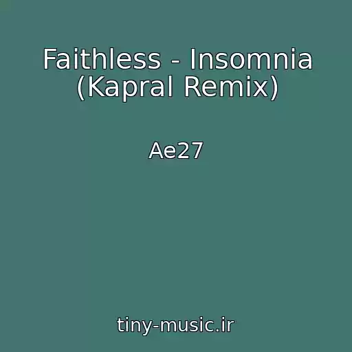 کاور آهنگ Faithless - Insomnia (Kapral Remix) از Ae27