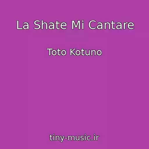کاور آهنگ La Shate Mi Cantare از Toto Kotuno