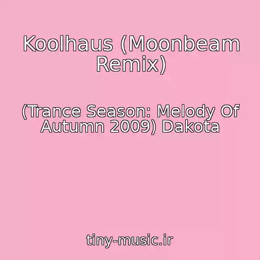 کاور آهنگ Koolhaus (Moonbeam Remix) از (Trance Season: Melody Of Autumn 2009) Dakota