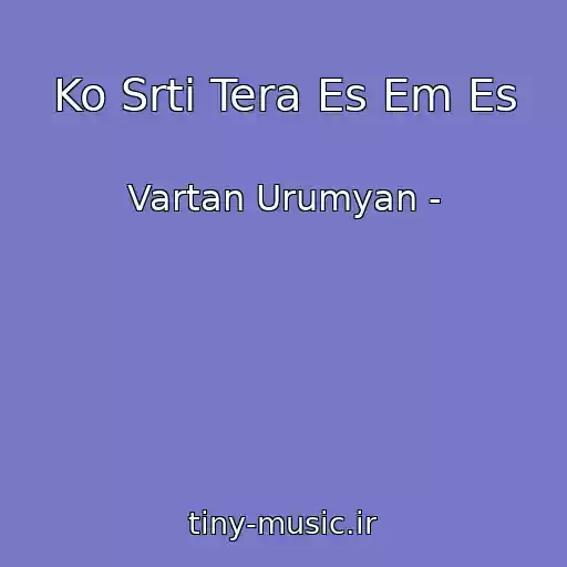 کاور آهنگ Ko Srti Tera Es Em Es از Vartan Urumyan -