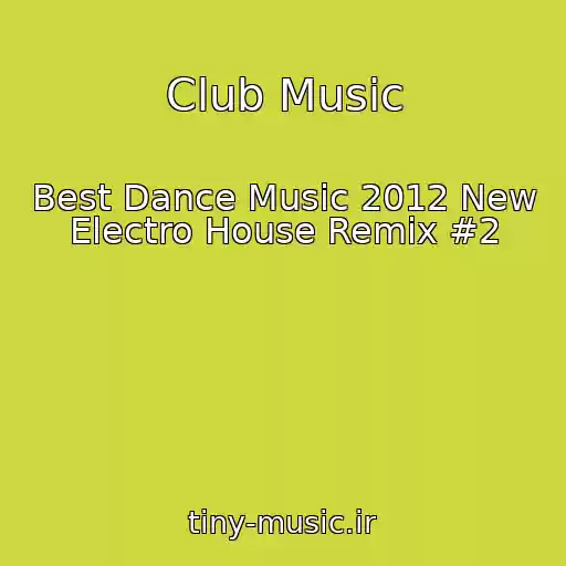 کاور آهنگ Club Music از Best Dance Music 2012 New Electro House Remix #2