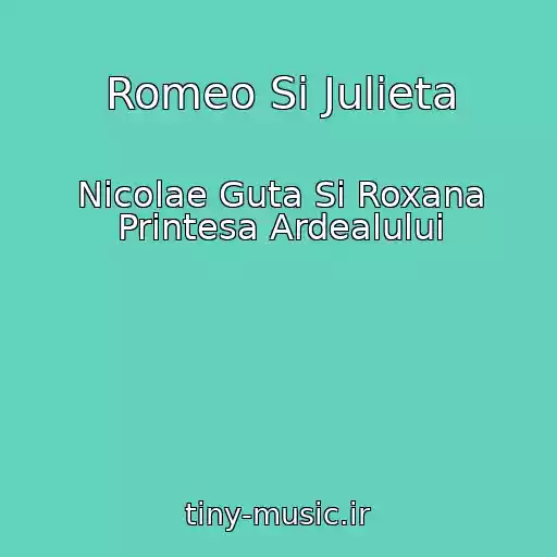کاور آهنگ Romeo Si Julieta از Nicolae Guta Si Roxana Printesa Ardealului