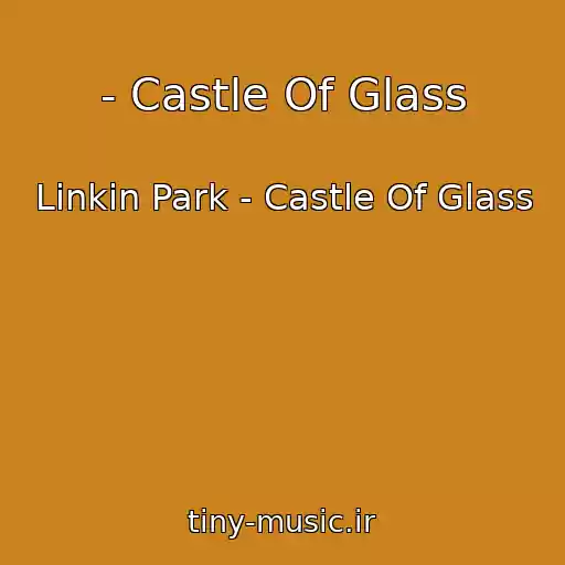 کاور آهنگ - Castle Of Glass از Linkin Park - Castle Of Glass