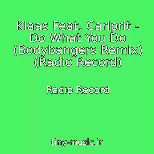 کاور آهنگ Klaas Feat. Carlprit - Do What You Do (Bodybangers Remix) (Radio Record) از Radio Record
