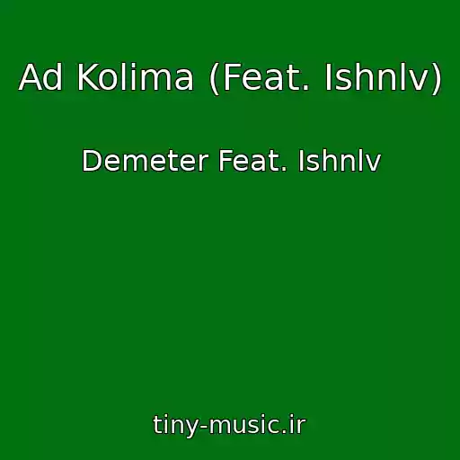 کاور آهنگ Ad Kolima (Feat. Ishnlv) از Demeter Feat. Ishnlv