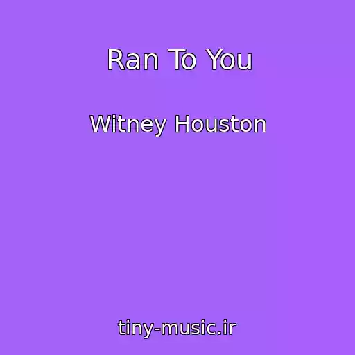 کاور آهنگ Ran To You از Witney Houston