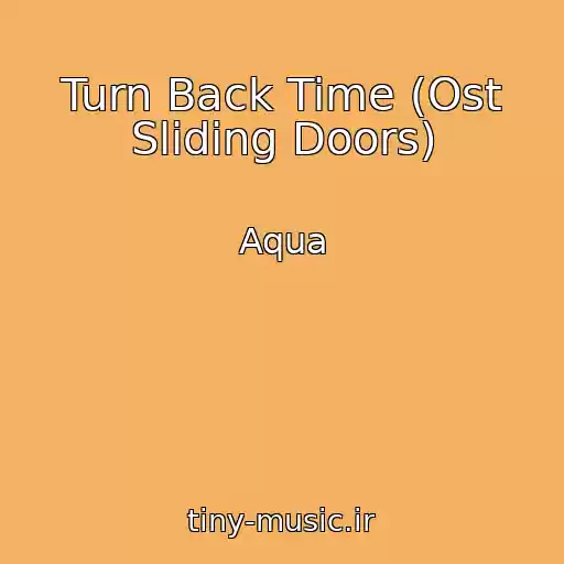 کاور آهنگ Turn Back Time (Ost Sliding Doors) از Aqua