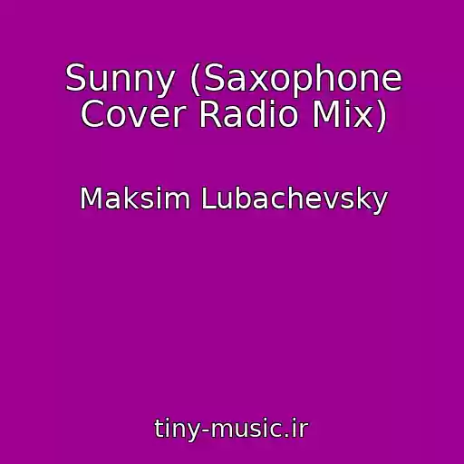 کاور آهنگ Sunny (Saxophone Cover Radio Mix) از Maksim Lubachevsky