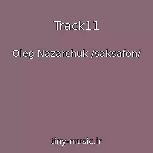 کاور آهنگ Track11 از Oleg Nazarchuk /saksafon/