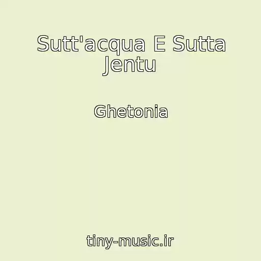 کاور آهنگ Sutt'acqua E Sutta Jentu از Ghetonia