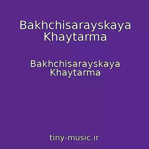 کاور آهنگ Bakhchisarayskaya Khaytarma از Bakhchisarayskaya Khaytarma