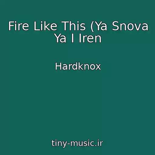 کاور آهنگ Fire Like This (Ya Snova Ya I Iren از Hardknox
