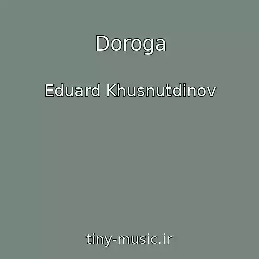 کاور آهنگ Doroga از Eduard Khusnutdinov
