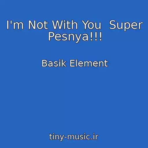 کاور آهنگ I'm Not With You  Super Pesnya!!! از Basik Element