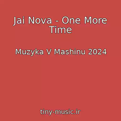 کاور آهنگ Jai Nova - One More Time از Muzyka V Mashinu 2024