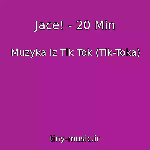 کاور آهنگ Jace! - 20 Min از Muzyka Iz Tik Tok (Tik-Toka)