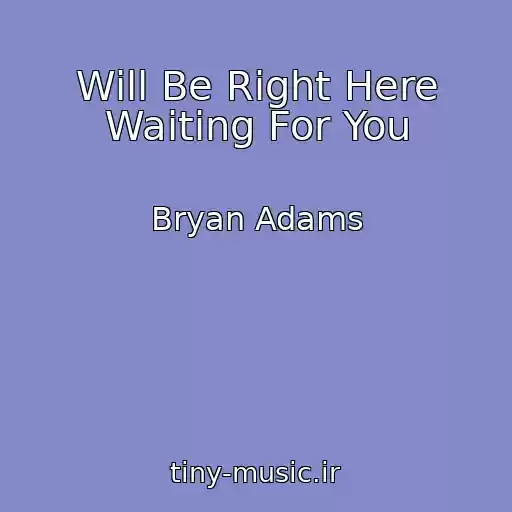 کاور آهنگ Will Be Right Here Waiting For You از Bryan Adams