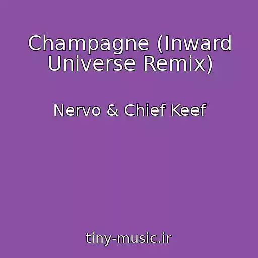 کاور آهنگ Champagne (Inward Universe Remix) از Nervo & Chief Keef