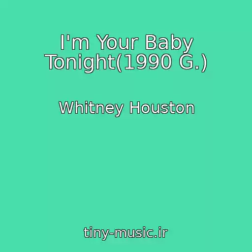 کاور آهنگ I'm Your Baby Tonight(1990 G.) از Whitney Houston