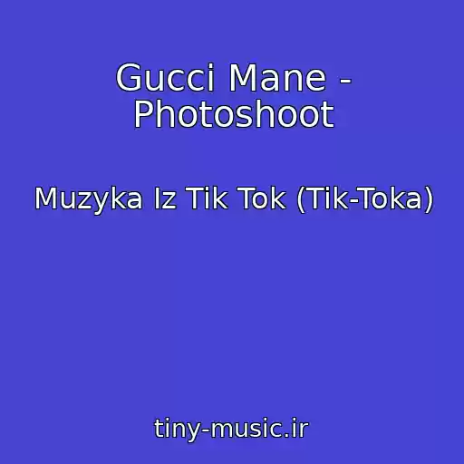 کاور آهنگ Gucci Mane - Photoshoot از Muzyka Iz Tik Tok (Tik-Toka)