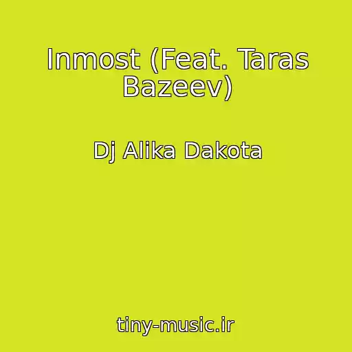 کاور آهنگ Inmost (Feat. Taras Bazeev) از Dj Alika Dakota