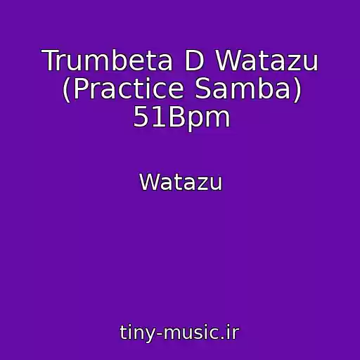 کاور آهنگ Trumbeta D Watazu (Practice Samba) 51Bpm از Watazu