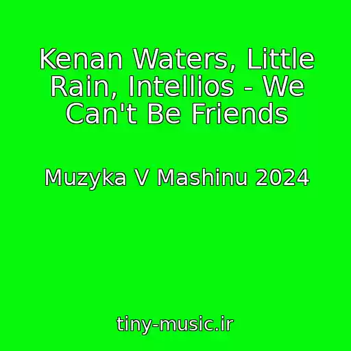 کاور آهنگ Kenan Waters, Little Rain, Intellios - We Can't Be Friends از Muzyka V Mashinu 2024