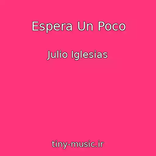 کاور آهنگ Espera Un Poco از Julio Iglesias