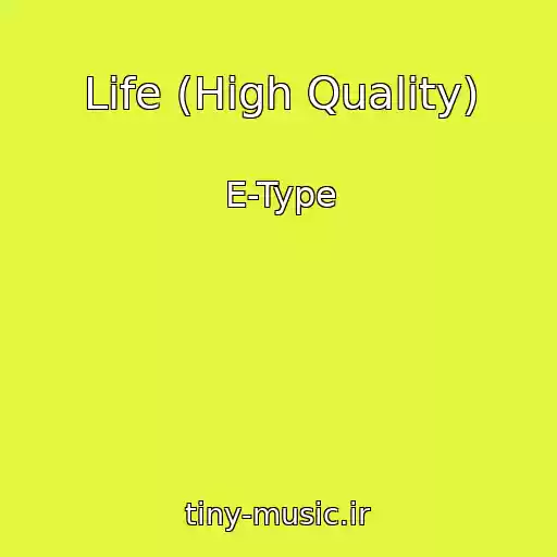 کاور آهنگ Life (High Quality) از E-Type