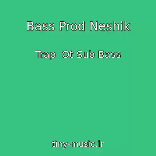 کاور آهنگ Bass Prod Neshik از Trap  Ot Sub Bass