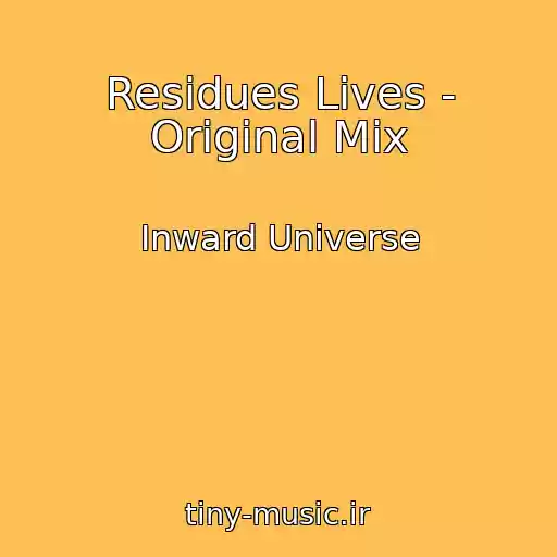 کاور آهنگ Residues Lives - Original Mix از Inward Universe