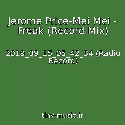 کاور آهنگ Jerome Price-Mei Mei - Freak (Record Mix) از 2019_09_15_05_42_34 (Radio Record)