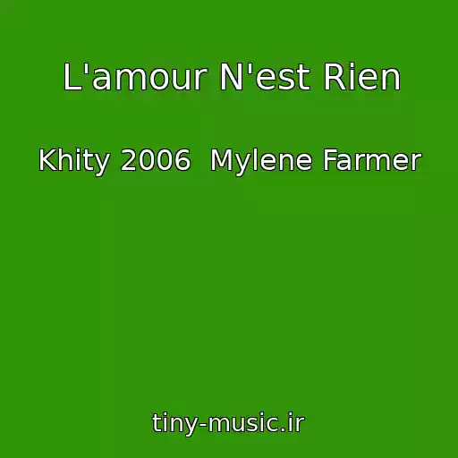 کاور آهنگ L'amour N'est Rien از Khity 2006  Mylene Farmer