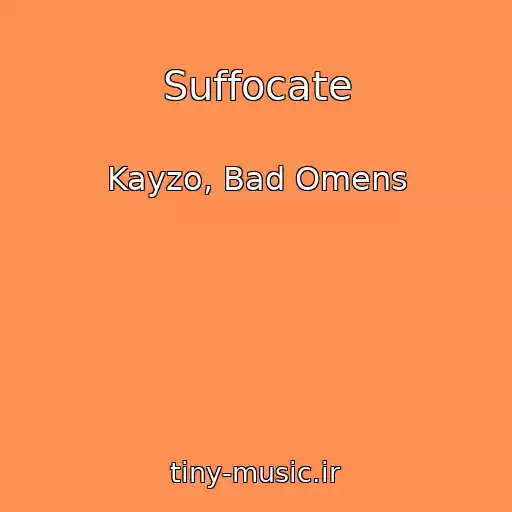 کاور آهنگ Suffocate از Kayzo, Bad Omens
